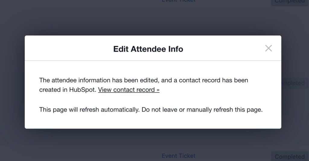 the edit attendee info popup confirms that attendee details have been modified and a contact record has been created in hubspot. you can click view contact record for more details. note: the page will refresh automatically, syncing with your events calendar for any event tickets updates.