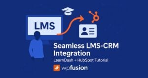 illustration showing a computer labeled lms connected to a contact card and hubspot logo, featuring text: seamless lms crm integrations, learndash + hubspot tutorial, powered by wp fusion.